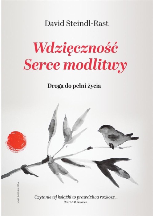 Wdzięczność. Serce modlitwy. Droga do pełni życia