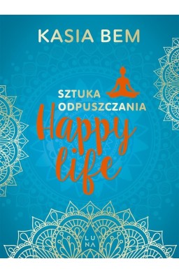 Happy Life. Sztuka odpuszczania