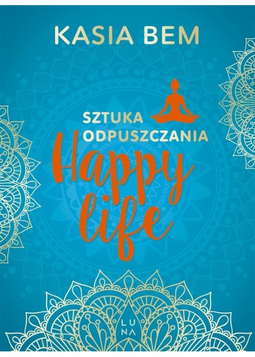 Happy Life. Sztuka odpuszczania