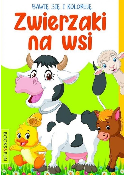 Bawię się i koloruję. Zwierzaki na wsi