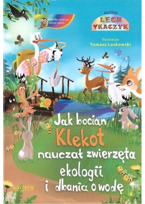 Jak bocian Klekot nauczał zwierzęta ekologii +CD