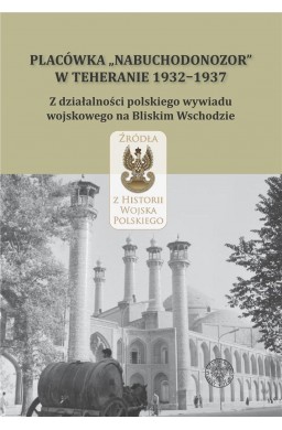 Placówka "Nabuchodonozor" w Teheranie 1932-1937