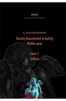 Kasaty klasztorów w Galicji. Wybór pracT.1 Galicja