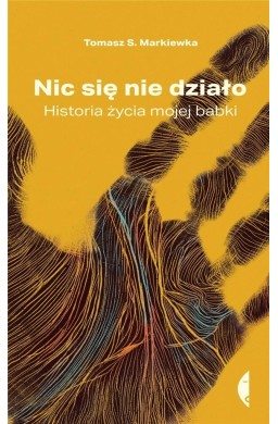 Nic się nie działo. Historia życia mojej babki