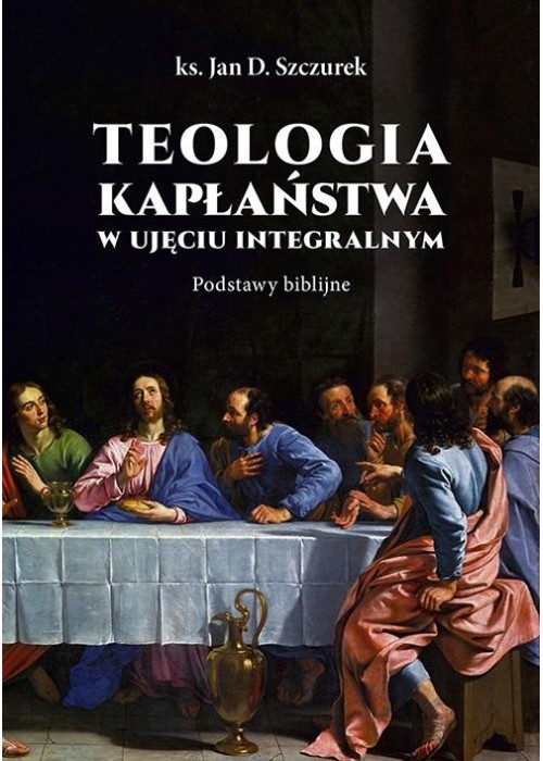 Teologia kapłaństwa w ujęciu integralnym