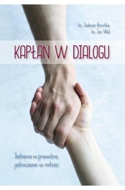 Kapłan w dialogu. Jednanie w prawdzie...