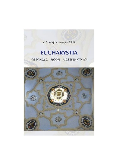 Eucharystia. Obecność - hodie - uczestnictwo