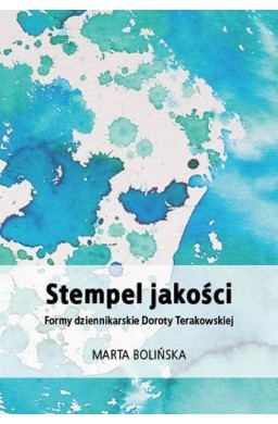 Stempel jakości. Formy dziennikarskie Doroty...