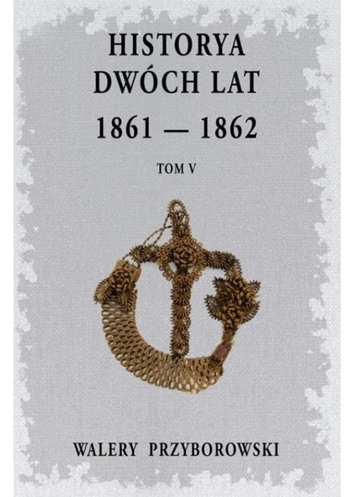 Historya dwóch lat 1861-1862 T.5