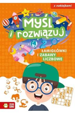 Myśl i rozwiązuj. Łamigłówki i zabawy liczbowe