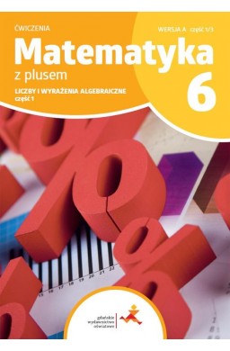Matematyka SP 6 Z Plusem Liczby... ćw cz.1 A 1/3