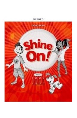 Shine On! 3 Zeszyt ćwiczeń OXFORD