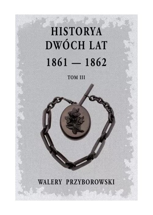 Historya dwóch lat 1861-1862 T.3