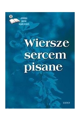 Wiersze sercem pisane 14 Antologia poetów..