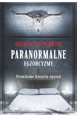 Paranormalne. Egzorcyzmy