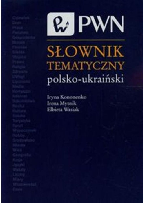 Słownik tematyczny polsko-ukraiński Słownik tematyczny polsko-ukraiński