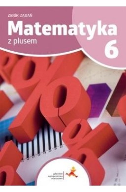 Matematyka SP 6 Z Plusem Zbiór zadań GWO