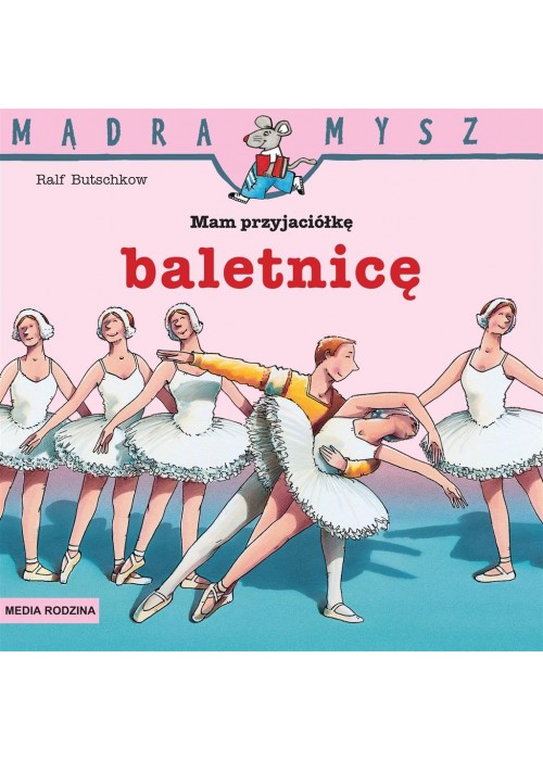 Mądra Mysz. Mam przyjaciółkę baletnicę