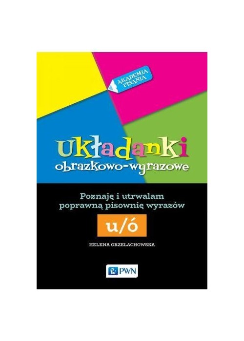 Akademia Pisania. Układanki obrazkowo-wyrazowe