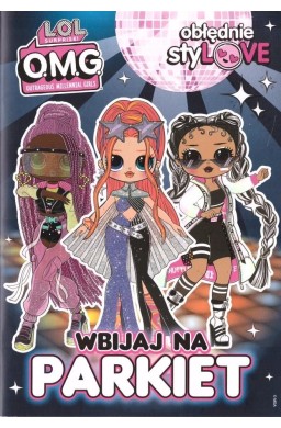 LOL Surprise! OMG Obłędnie styLOVE. Wbijaja na...
