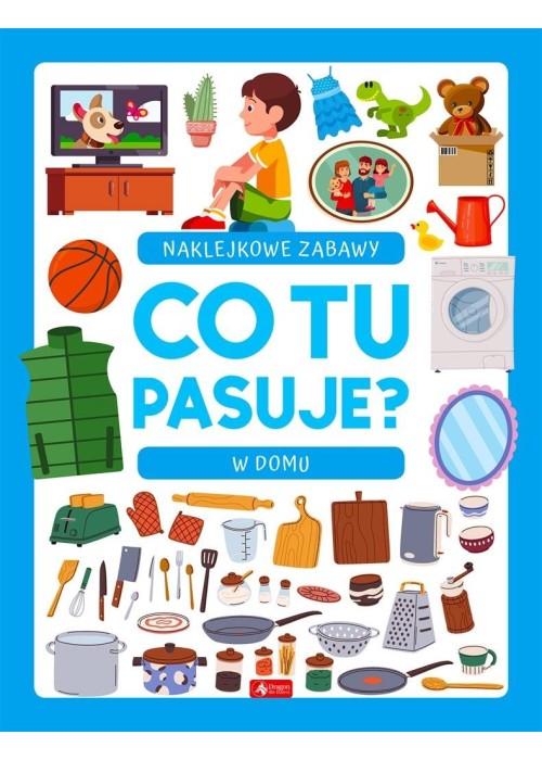 Co tu pasuje? Naklejkowe zabawy. W domu
