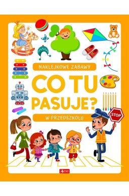 Co tu pasuje? Naklejkowe zabawy. W przedszkolu