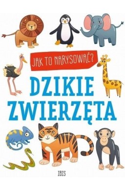 Jak to narysować? Dzikie zwierzęta