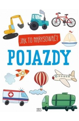 Jak to narysować? Pojazdy