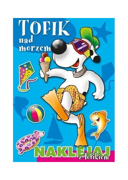 Naklejaj z Tofikiem. Tofik nad morzem