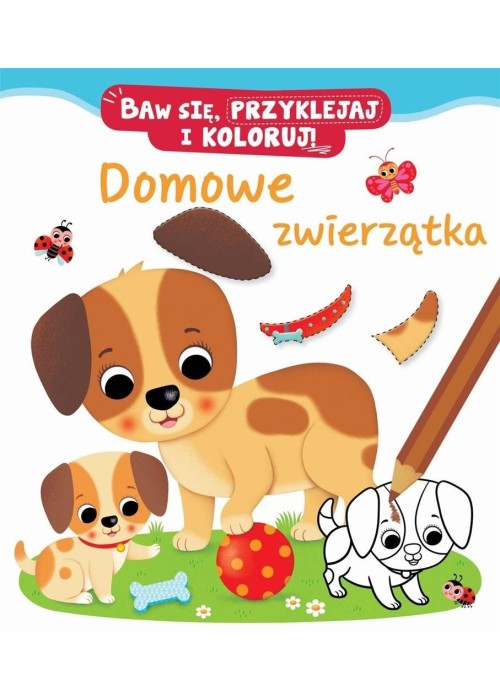 Baw się, przyklejaj i koloruj! Domowe zwierzątka