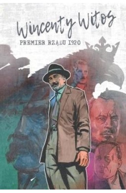 Wincenty Witos - premier rządu 1920