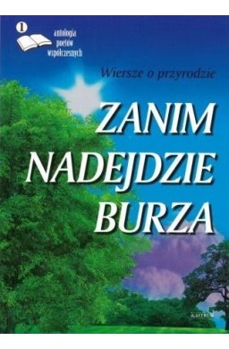 Zanim nadejdzie burza. Wiersze o przyrodzie