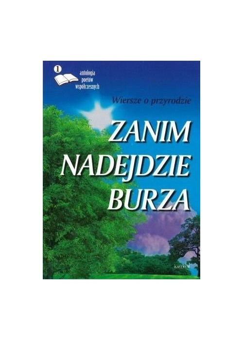 Zanim nadejdzie burza. Wiersze o przyrodzie