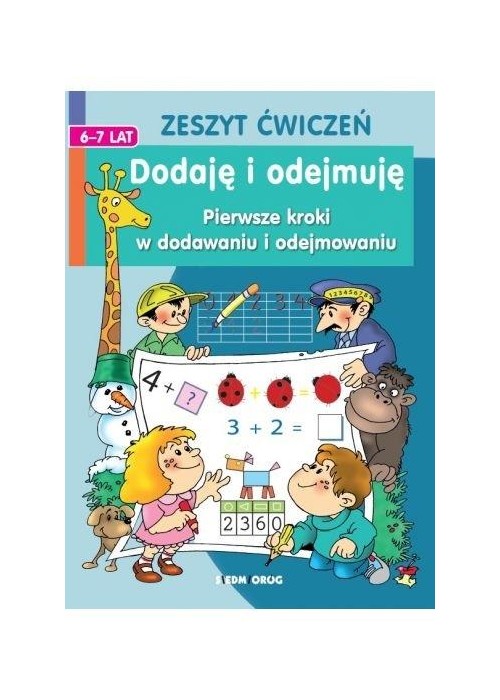 Dodaję i odejmuję. Pierwsze kroki w dodawaniu i...