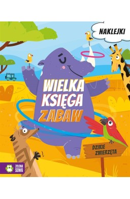 Wielka księga zabaw. Dzikie zwierzęta