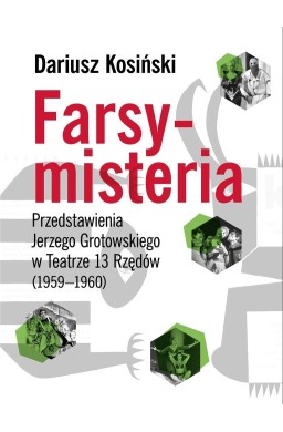 Farsy-misteria Przedstawienia Jerzego Grotowskiego