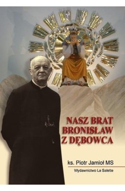 Nasz brat Bronisław z Dębowca