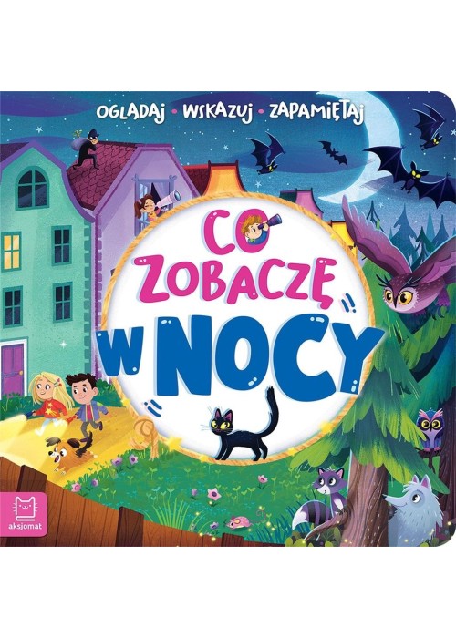 Co zobaczę w nocy. Oglądaj, wskazuj, zapamiętuj