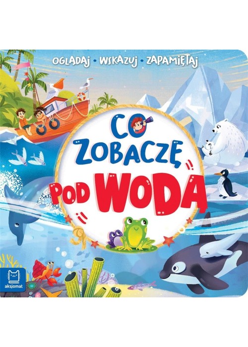 Co zobaczę pod wodą. Oglądaj, wskazuj, zapamiętuj