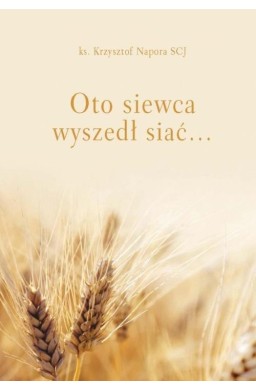 Oto siewca wyszedł siać