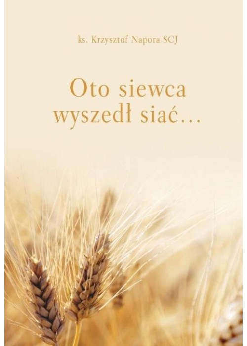 Oto siewca wyszedł siać