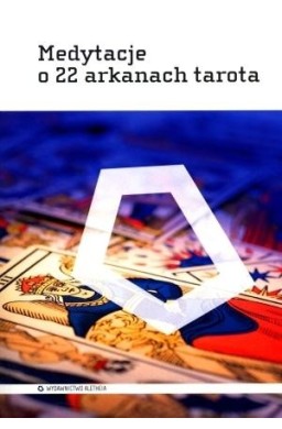 Medytacje o 22 arkanach tarota