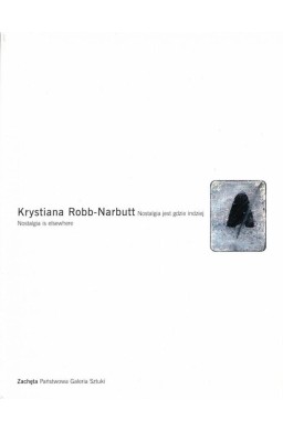 Krystiana Robb-Narbutt. Nostalgia jest gdzie...