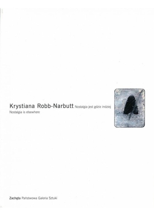 Krystiana Robb-Narbutt. Nostalgia jest gdzie...