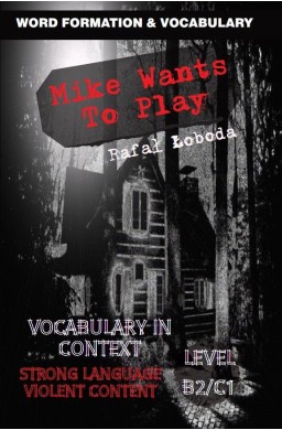 Mike Wants To Play. Vocabulary in Context B2/C1