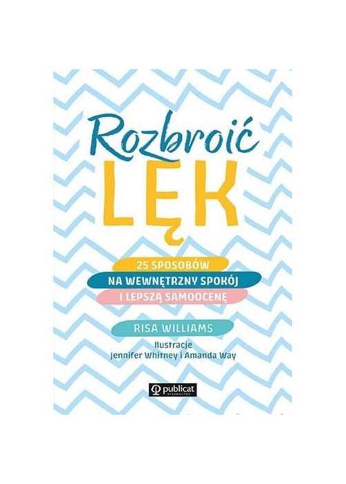 Rozbroić lęk. 25 sposobów na wewnętrzny spokój