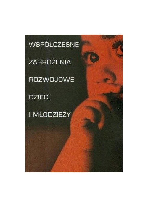 Współczesne zagrożenia rozwojowe dzieci...