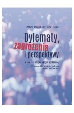 Dylematy, zagrożenia i perspektywy...