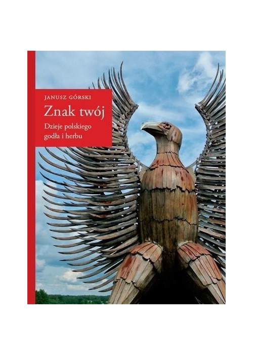 Znak twój. Dzieje polskiego godła i herbu