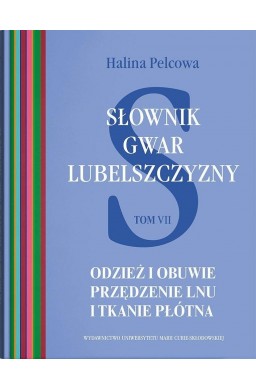 Słownik gwar Lubelszczyzny T.7 Odzież i obuwie